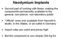 Neodymium implants – not widely available and very expensive