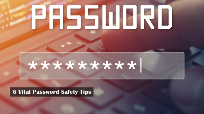 6 Vital Password Safety Tips