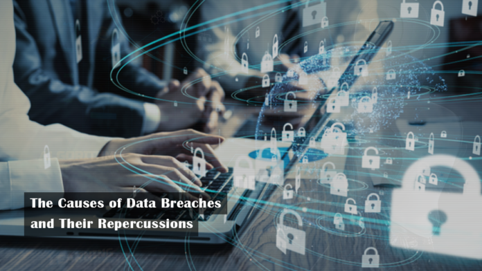 The Causes of Data Breaches and Their Repercussions