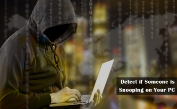Privacy Alert: Detect if Someone is Snooping on Your PC Detect if Someone is Snooping on Your PC
