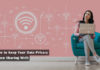 Keep Your Data Privacy When Sharing Wi-Fi