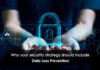 Why your security strategy should include Data Loss Prevention