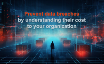 Prevent data breaches by understanding their cost to your organization Prevent data breaches by understanding their cost to your organization