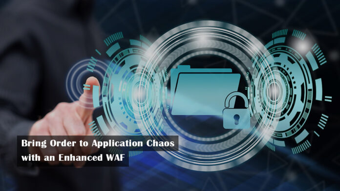 Bring Order to Application Chaos with an Enhanced WAF